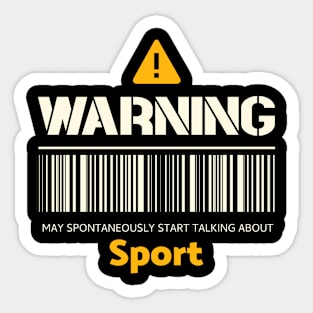 Warning may spontaneously start talking about sport Sticker